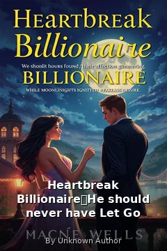 Heartbreak Billionaire：He should never have Let Go