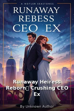 Runaway Heiress Reborn： Crushing CEO Ex